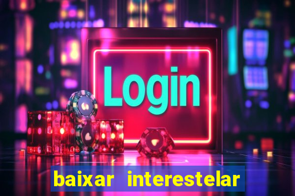 baixar interestelar dublado google drive